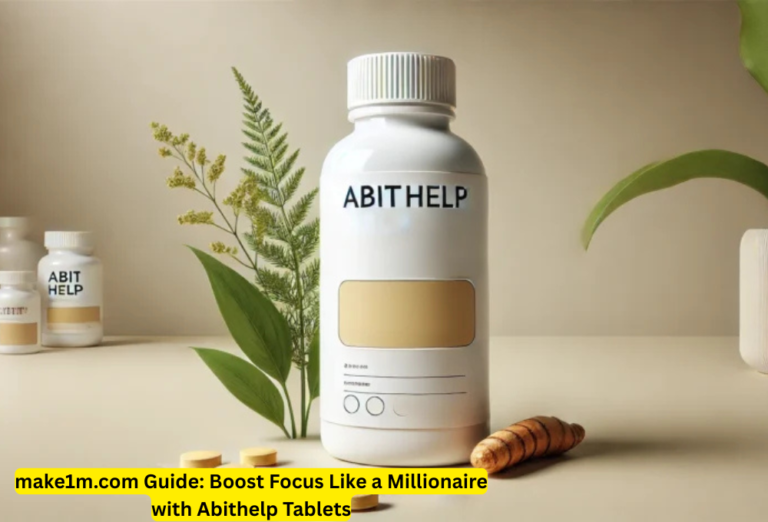 make1m.com Guide: Boost Focus Like a Millionaire with Abithelp Tablets